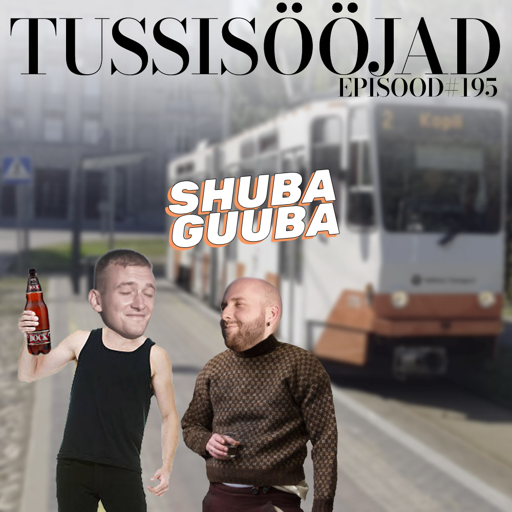 #195 Tussisööjad: "shuba guuba"