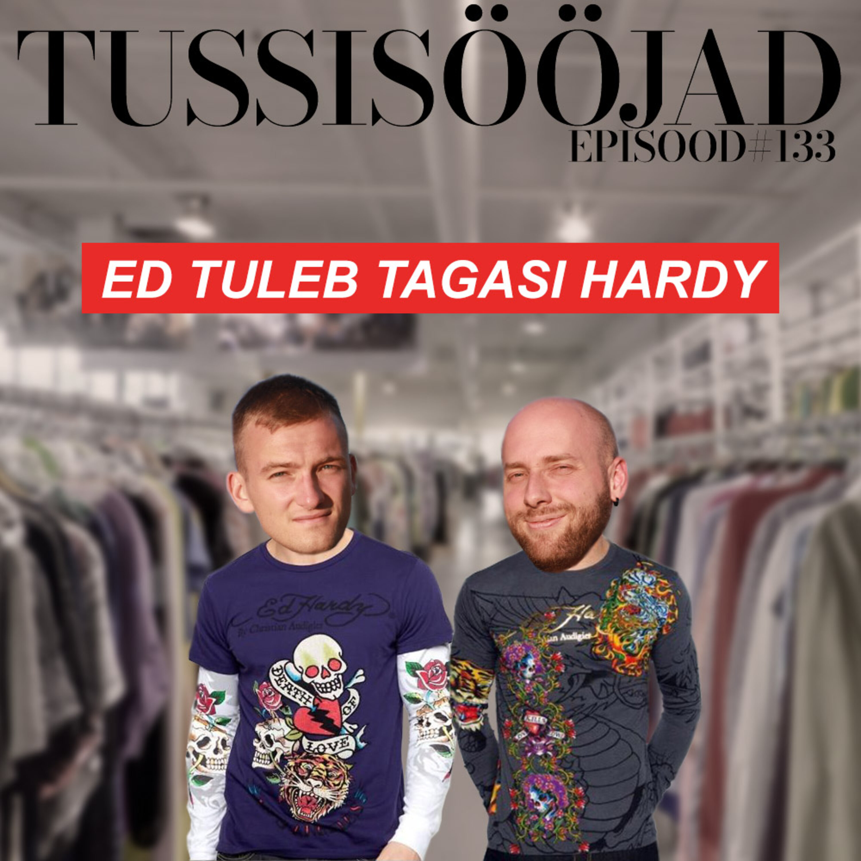 #133 Tussisööjad: "ed tuleb tagasi hardy"
