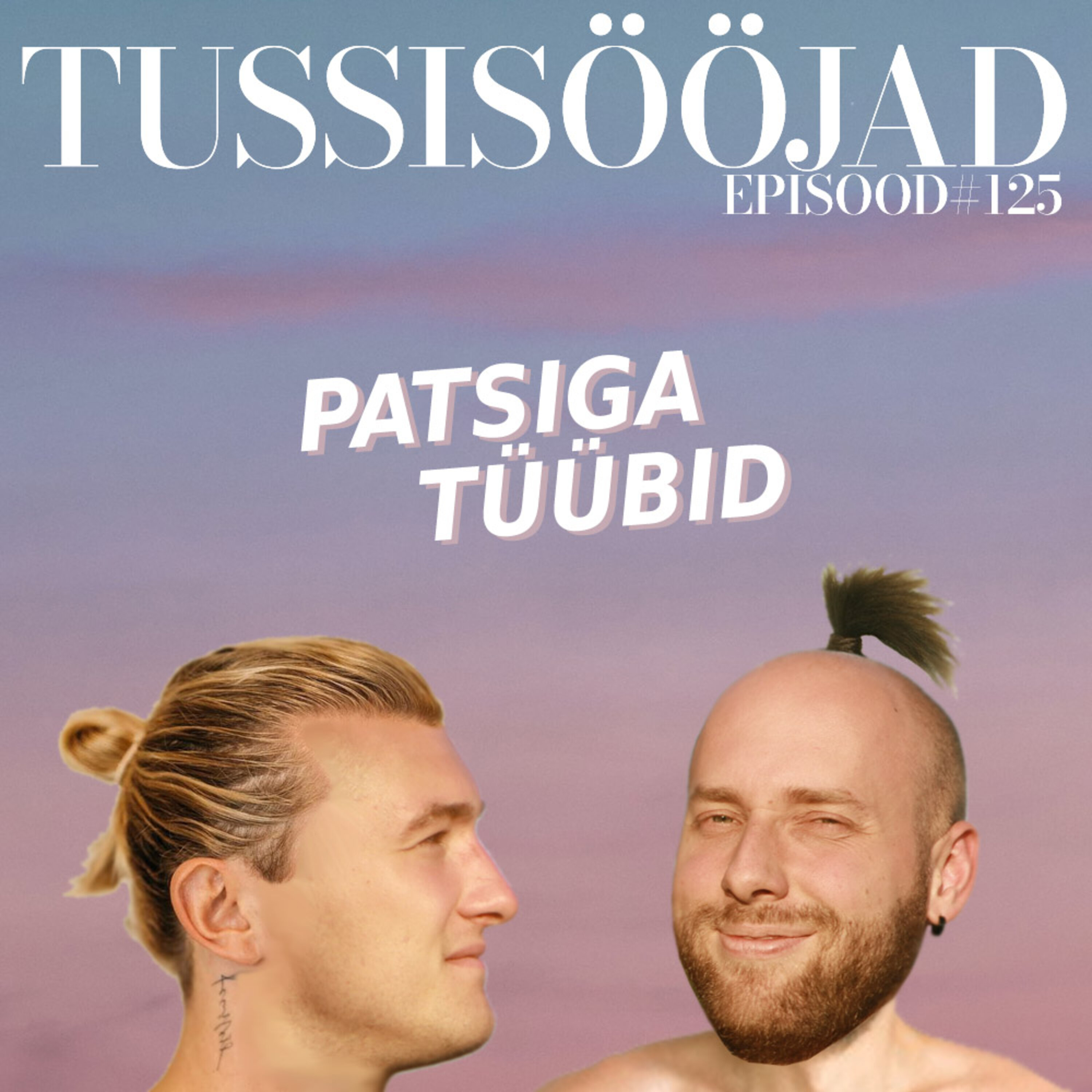 #125 Tussisööjad: "patsiga tüübid"