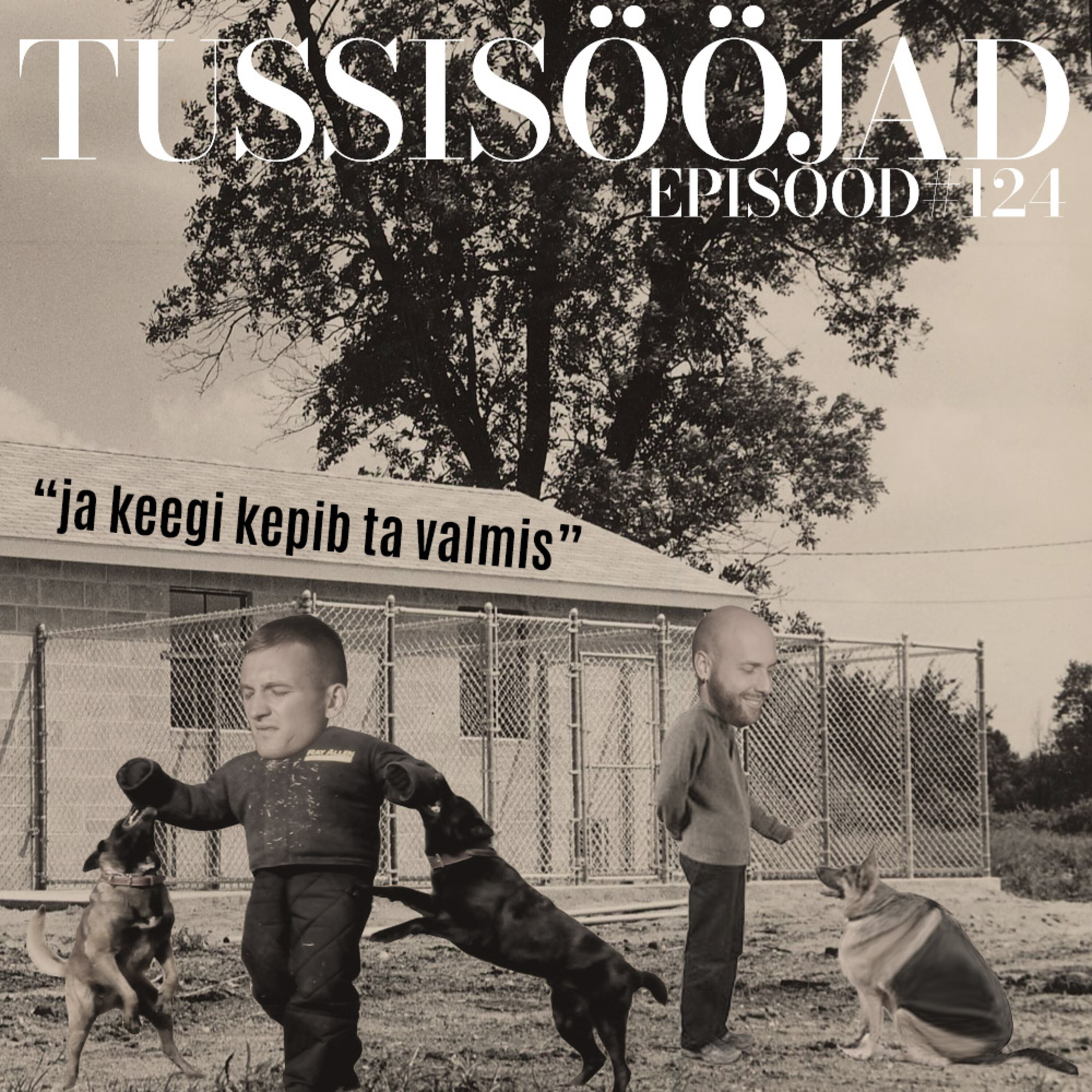 #124 Tussisööjad: "ja keegi kepib ta valmis"