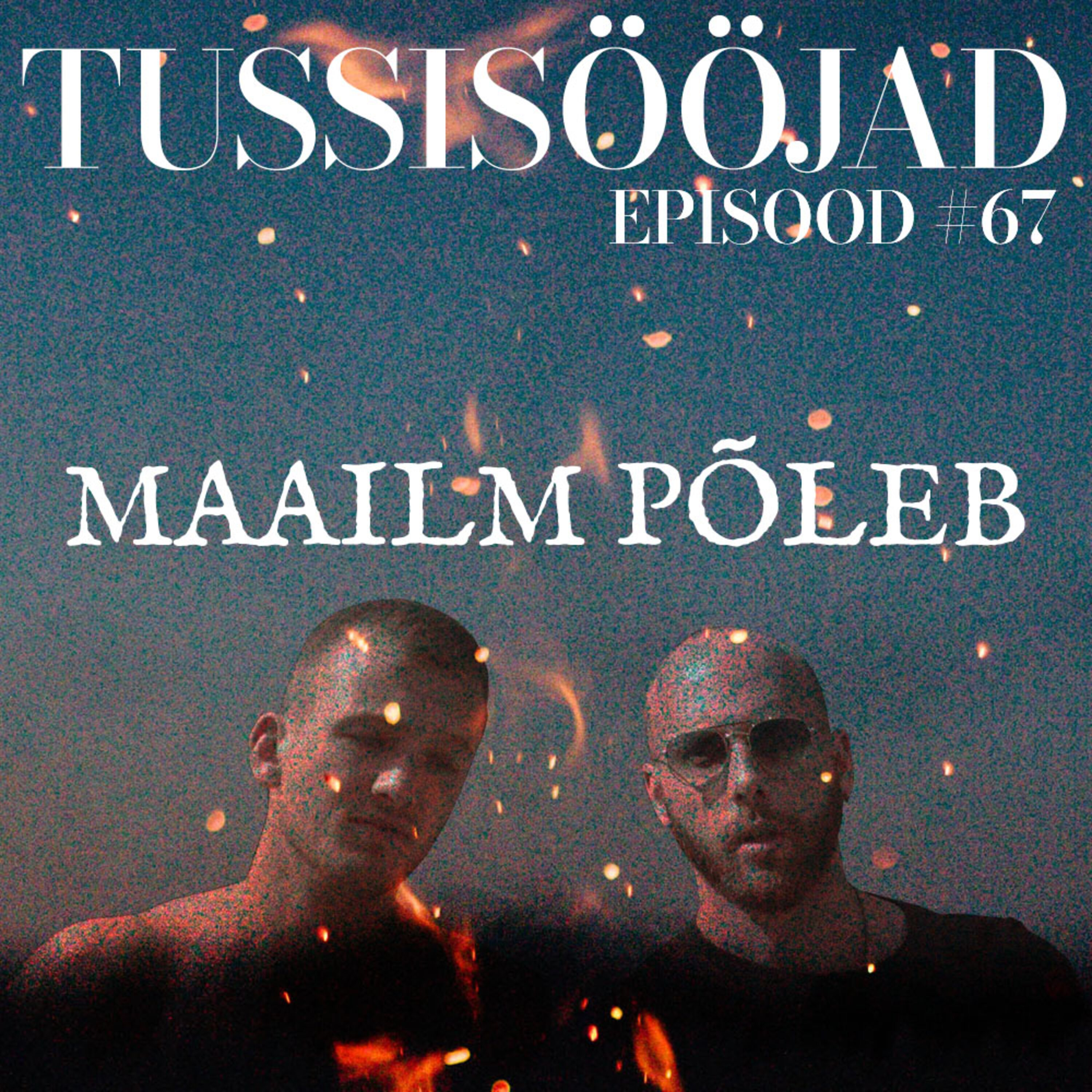 #67 Tussisööjad: "maailm põleb"