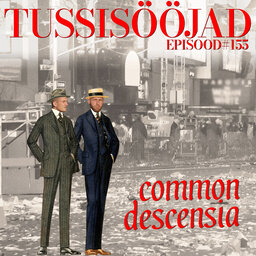 #155 Tussisööjad: "common descensia"