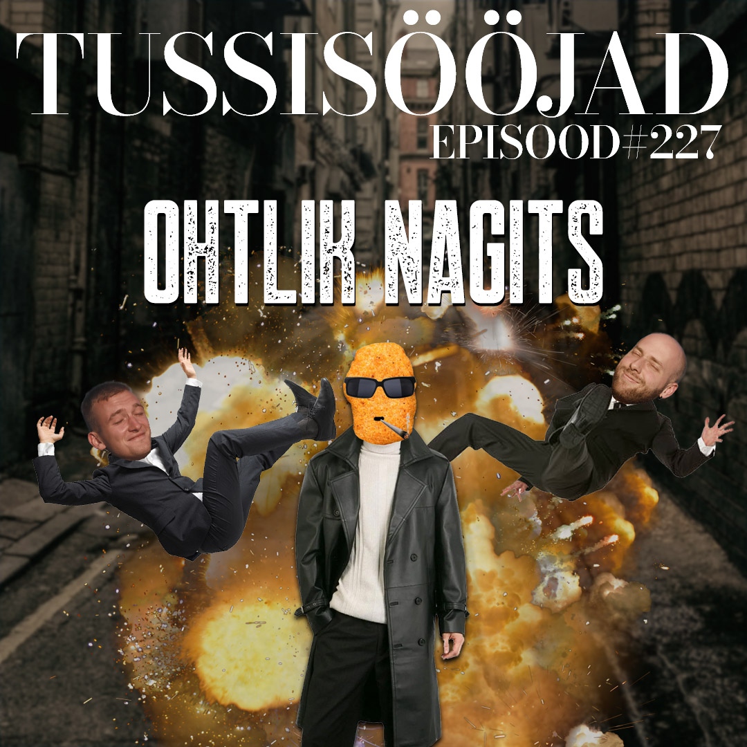 #227 Tussisööjad: "ohtlik nagits"