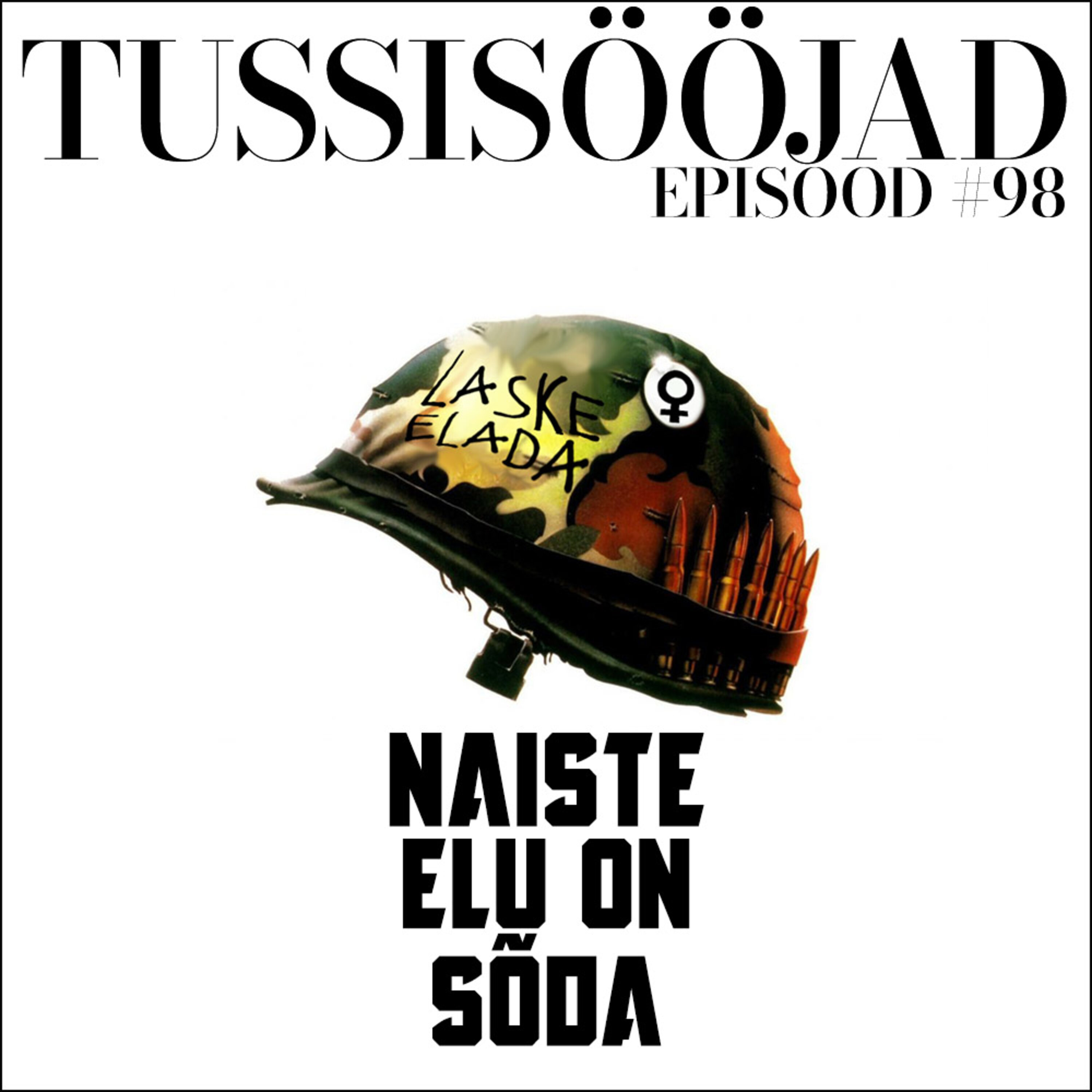 #98 Tussisööjad: "naiste elu on sõda"