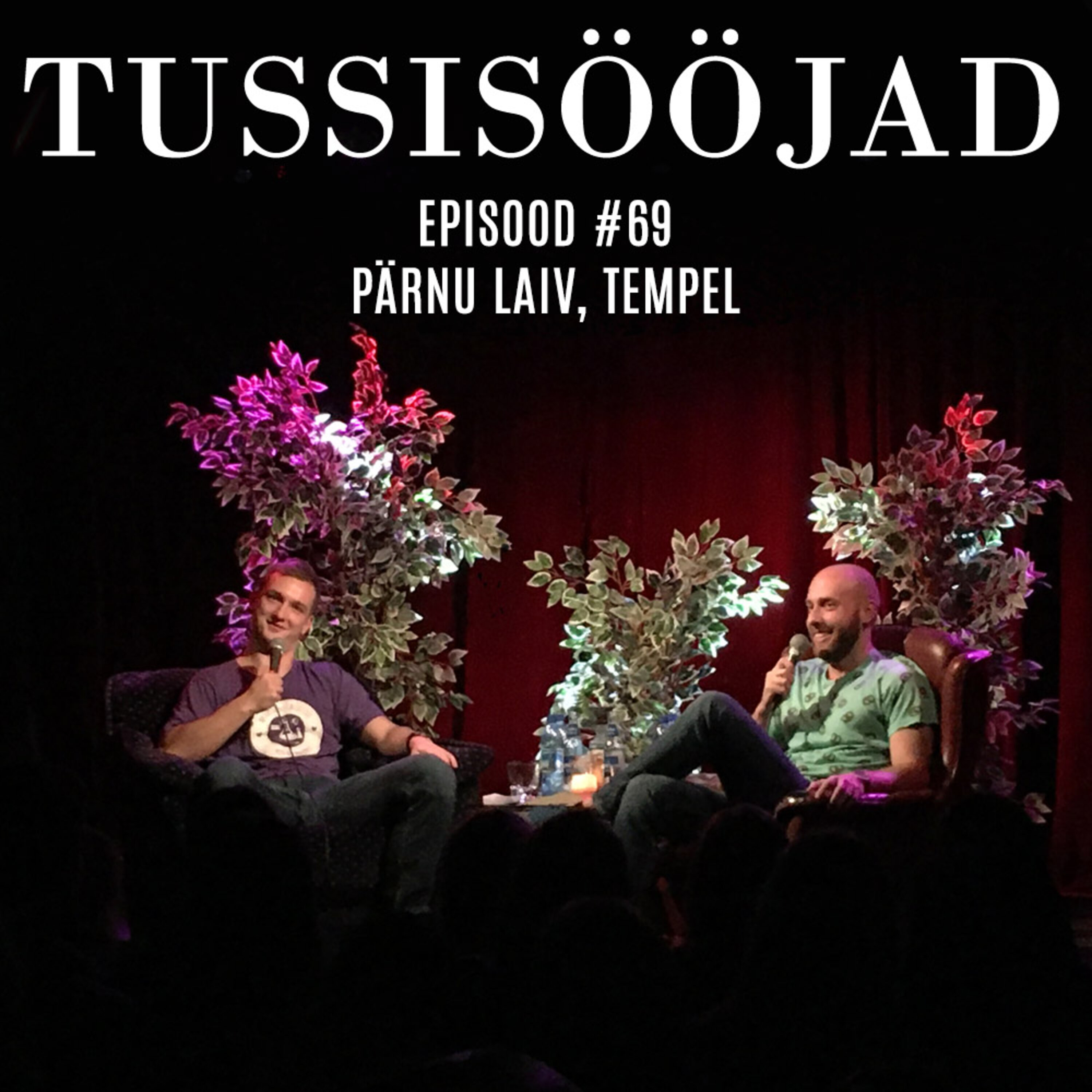 #69 Tussisööjad: "Pärnu laiv, Tempel"