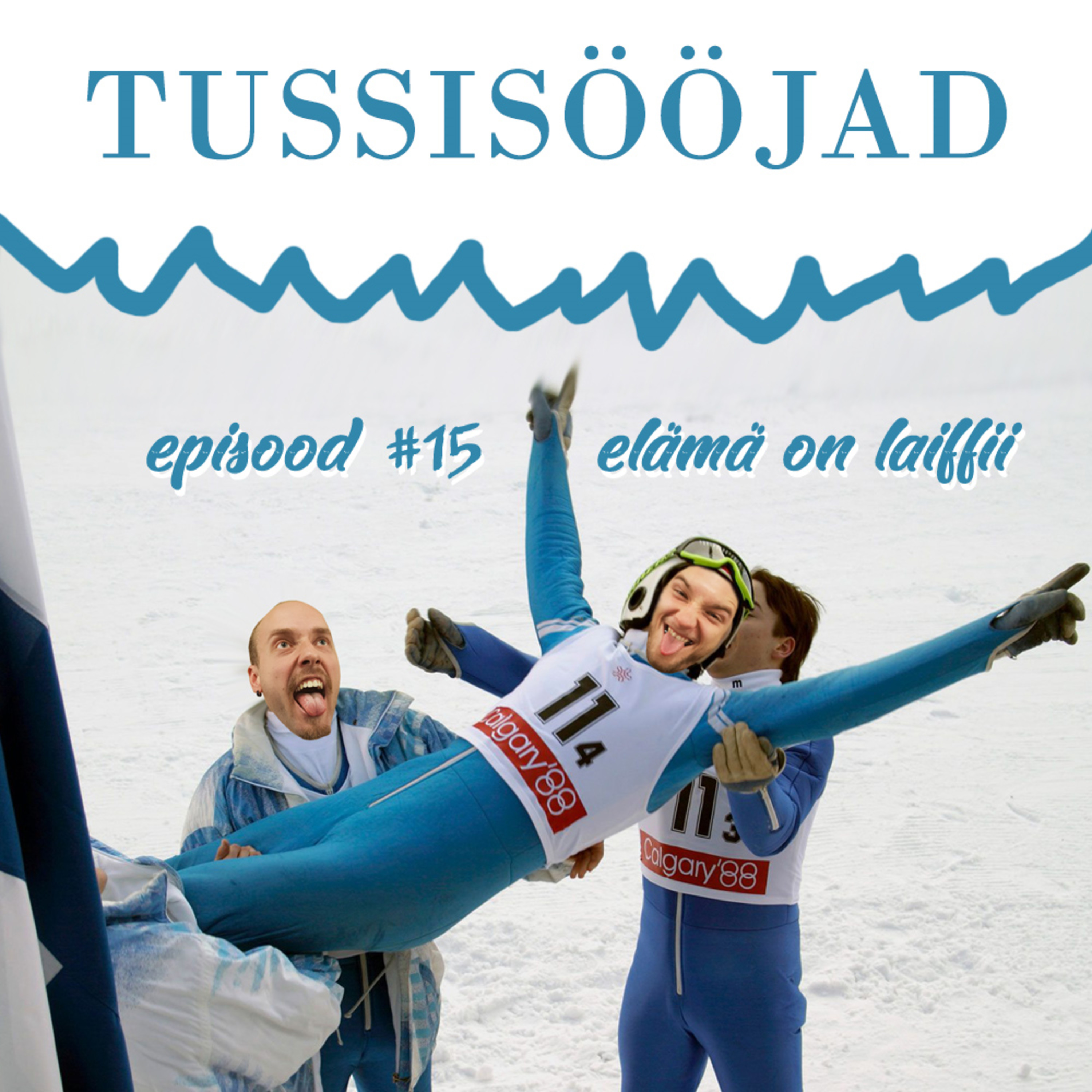 #15 Tussisööjad: "elämä on laiffi"