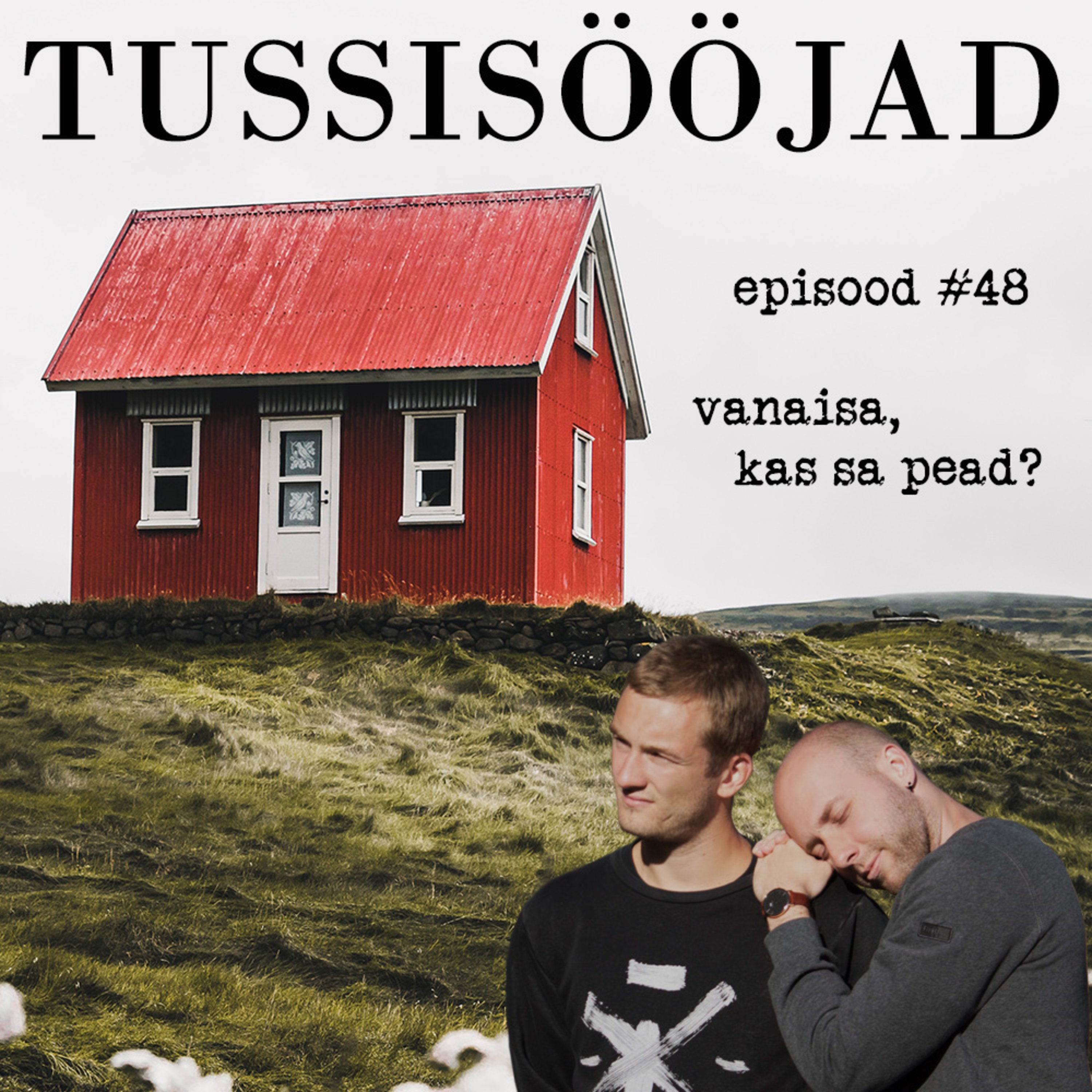 #48 Tussisööjad: "vanaisa, kas sa pead?"