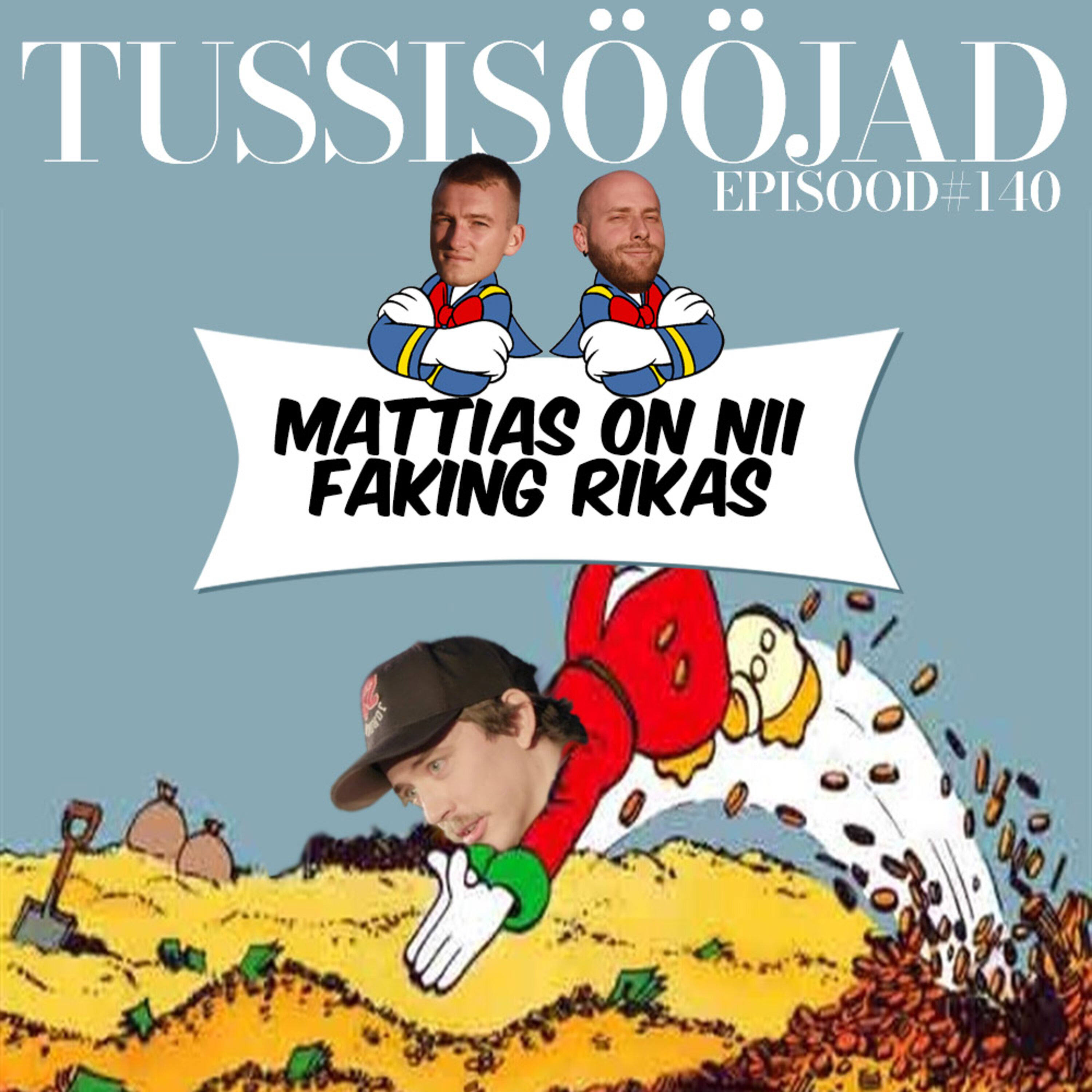 #140 Tussisööjad: "mattias on nii faking rikas"