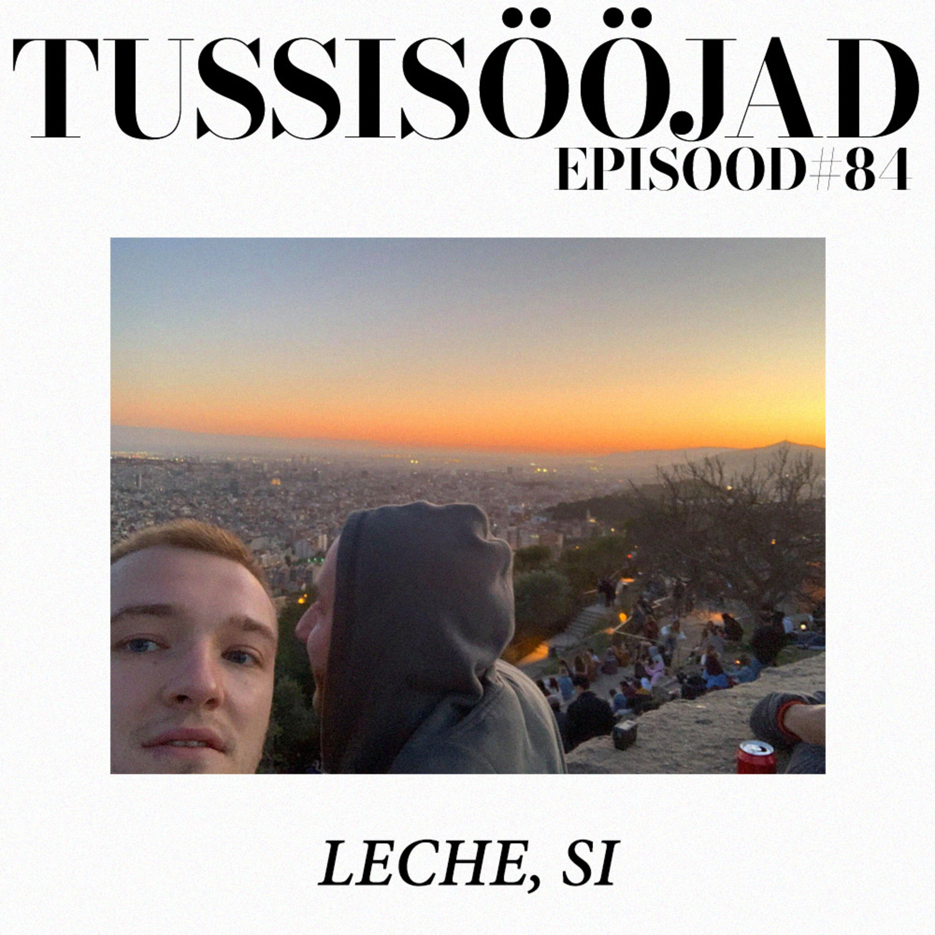 #84 Tussisööjad: "leche si"