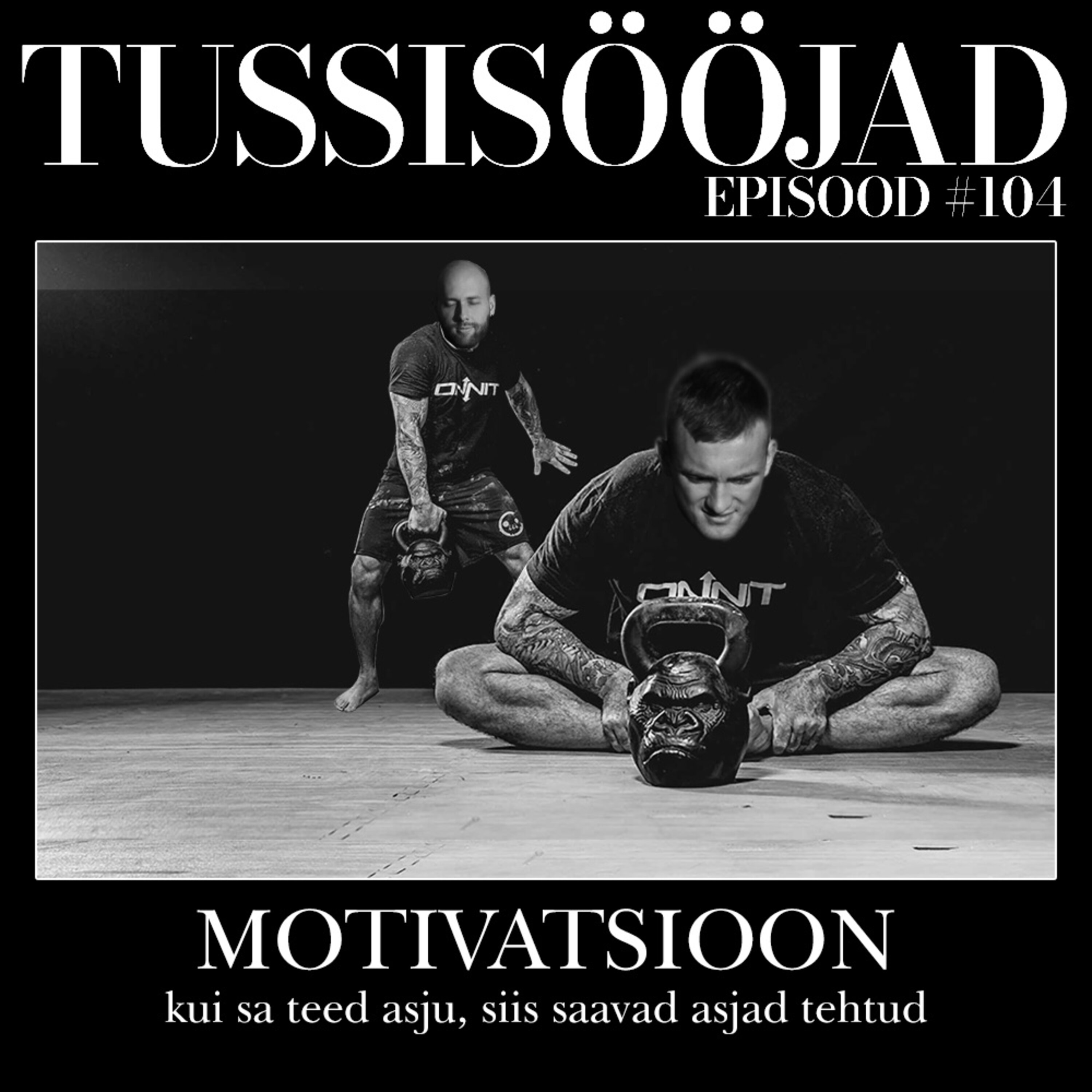 #104 Tussisööjad: "motivatsioon"