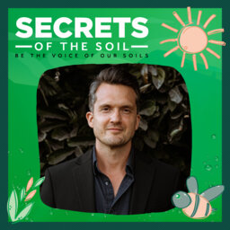 12: Kiss the Ground: How Regenerative Agriculture Is Working with Nature to Rebuild Our Healthy Soils with Finian Makepeace