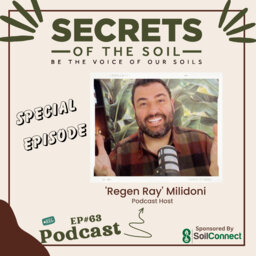 63: 7 Ways To Supercharge Your Soil Episode with Regen Ray Milidoni