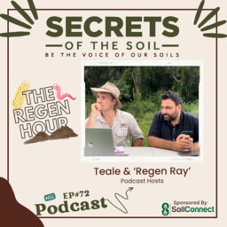 72 - TRH - Soil: The Foundation of Life - Join Teale Simmons and 'Regen Ray' Milidoni on Their Journey