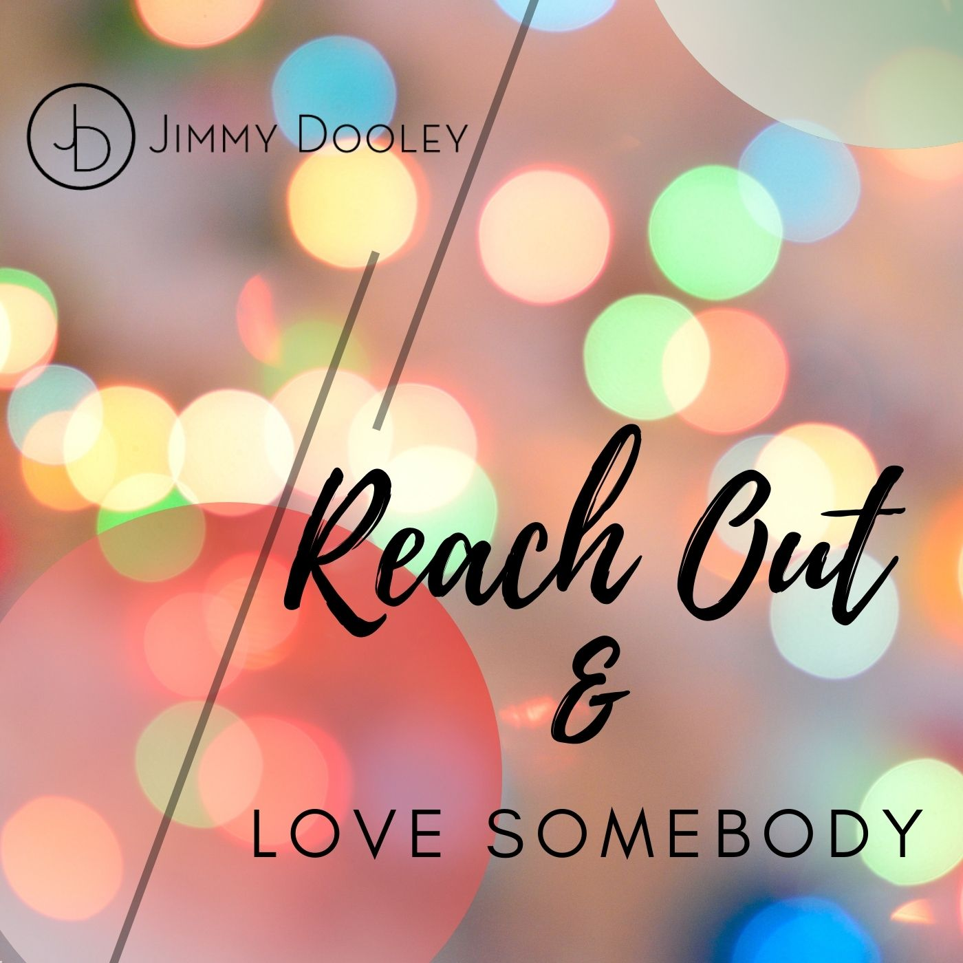 Reach Out & Love Somebody - Jimmy Dooley