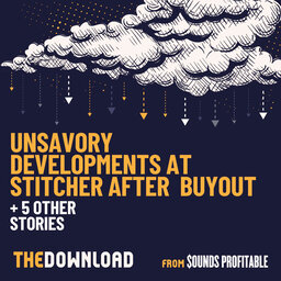 Unsavory Developments At Stitcher After Buyout + 5 other stories for Mar 25, 2022