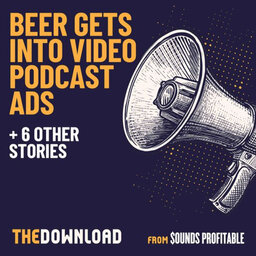 Beer Gets Into Video Podcast Advertising + 6 more stories for Mar 18, 2022