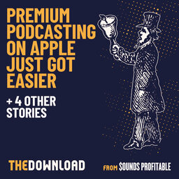 Premium Podcasting On Apple Just Got Easier + 4 more stories for May 20, 2022