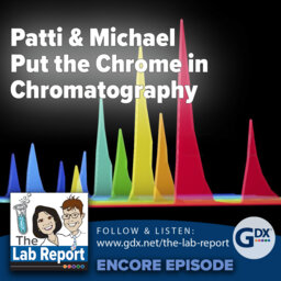 Patti & Michael Put the Chrome in Chromatography [Rebroadcast]