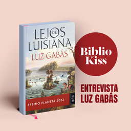 Luz Gabás nos presenta “Lejos de Luisiana”,  Premio Planeta 2022.