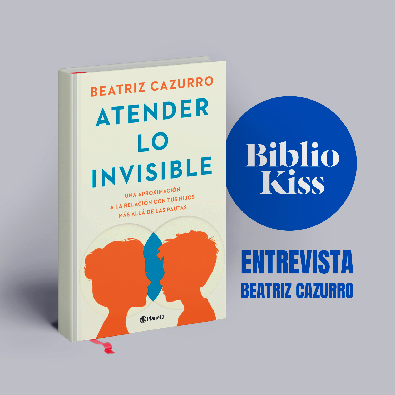 Beatriz Cazurro nos ayuda a "Atender lo invisible" en la crianza de nuestros hijos