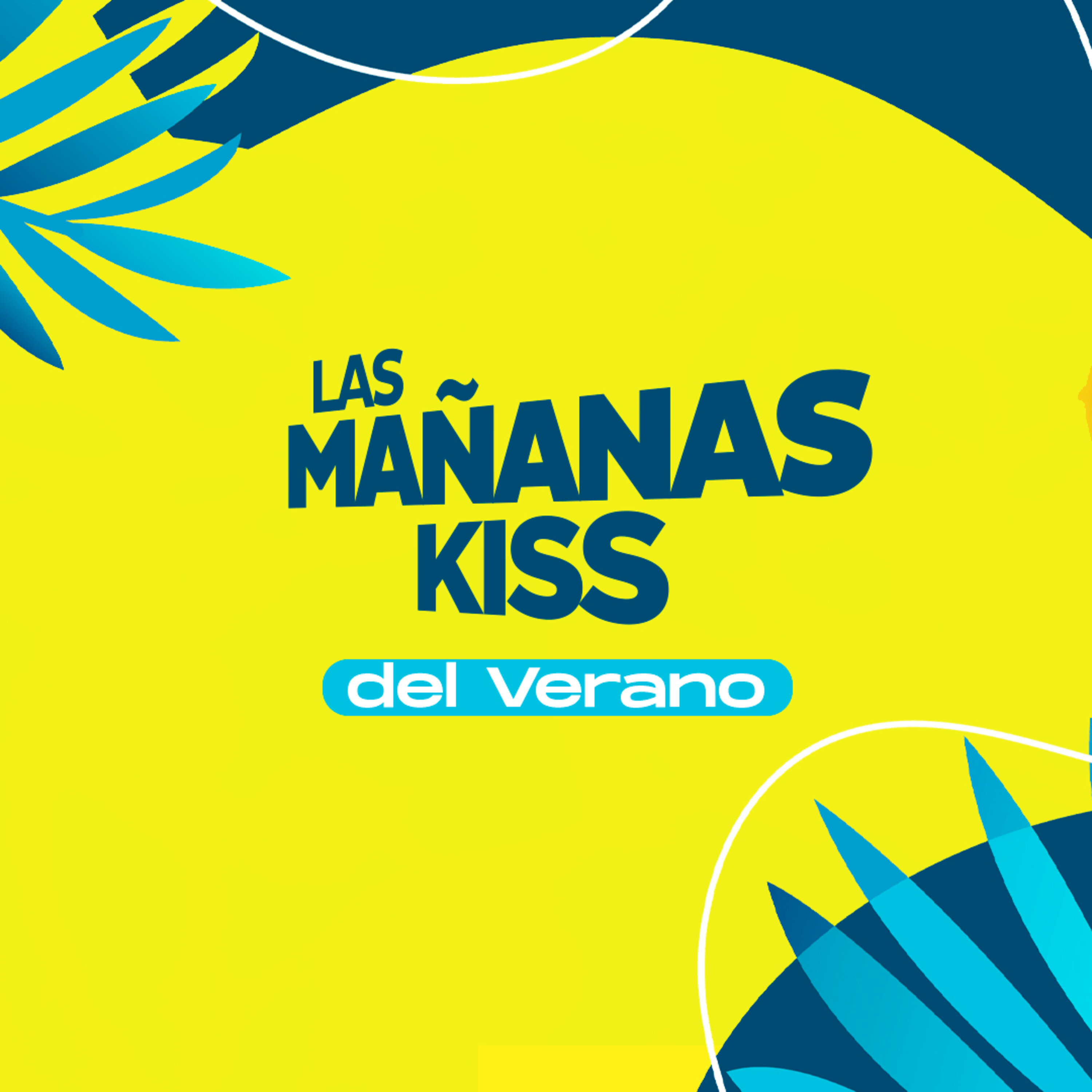 Las Mañanas KISS del Verano (28/07/2022 - 09-10h)