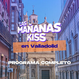 Las Mañanas KISS desde VALLADOLID (16/12/2022 – 08-09h)
