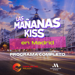 Las Mañanas KISS en directo desde MADRID (20/01/2023 - 08-09 h.)