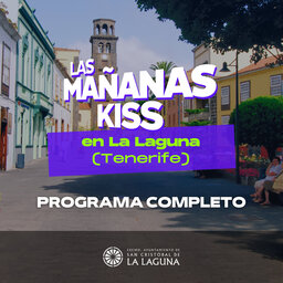 Las Mañanas KISS desde LA LAGUNA (31/03/2023 - 07-08 h)