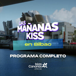 Las Mañanas KISS desde BILBAO (20/10/2023 – 10-11 h)