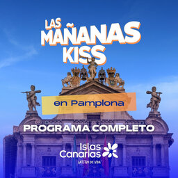 Las Mañanas KISS desde Pamplona (15/12/23 - 07-08 h.)