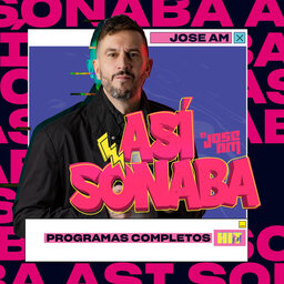 Así Sonaba by Jose AM EP 022 - 'Si cantas o bailas... ¡Ganas!'