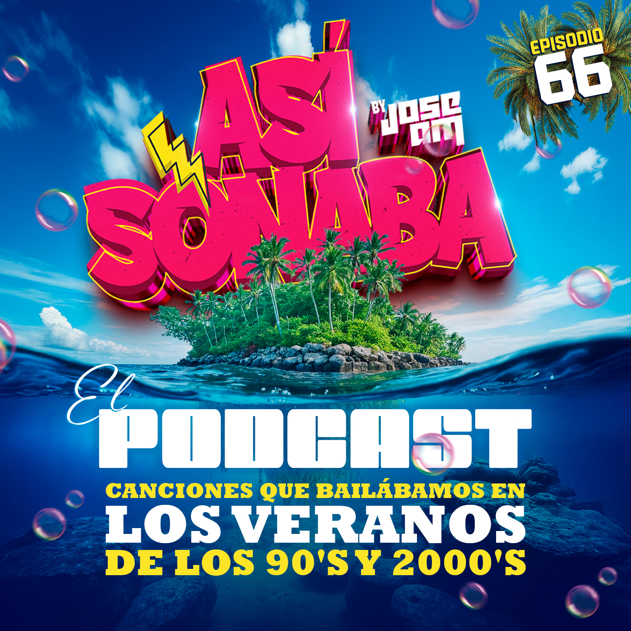 Así Sonaba by Jose AM EP 066 'Canciones de los veranos de los 90's & 2000's'