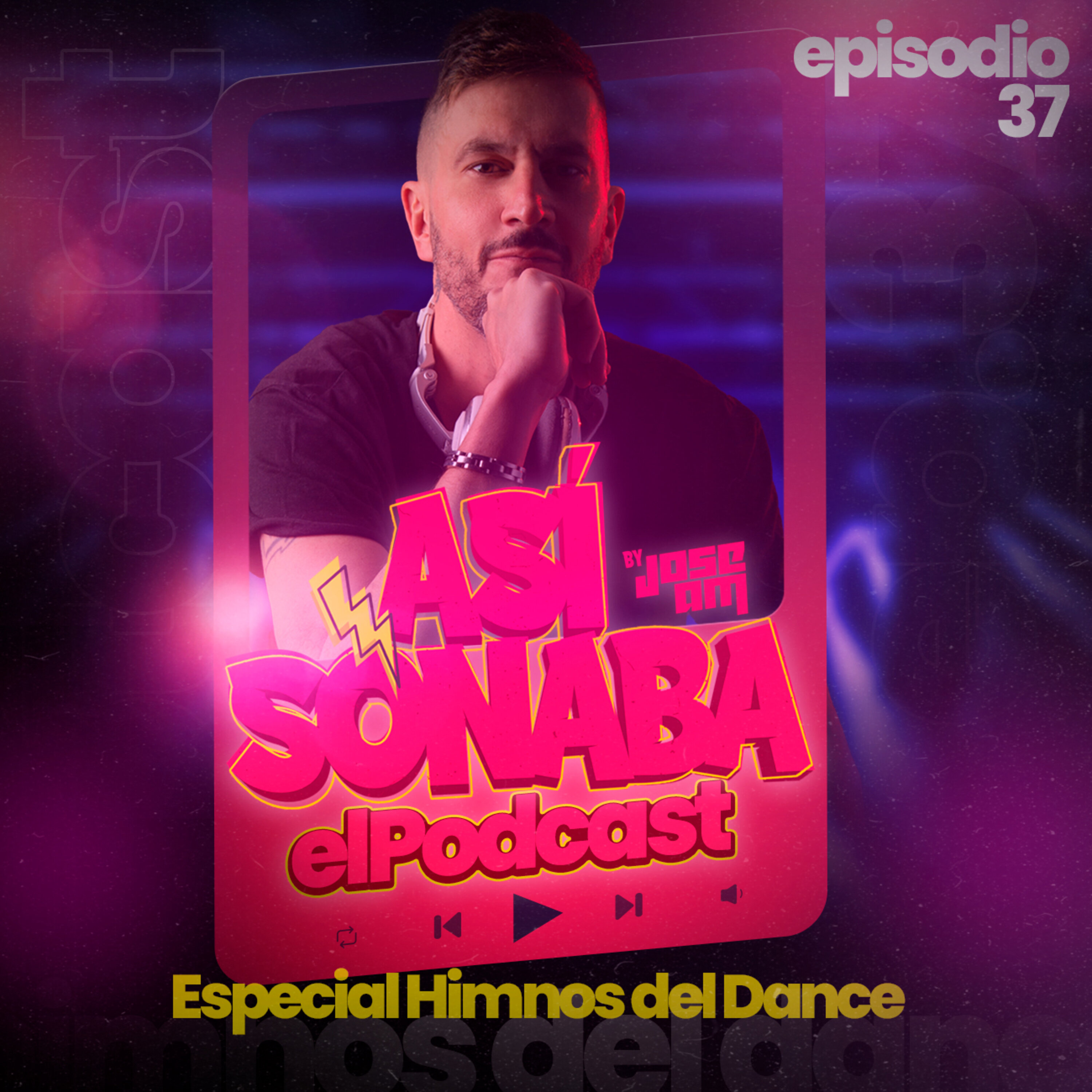 Así Sonaba by Jose AM EP 037 - Especial HIMNOS DEL DANCE