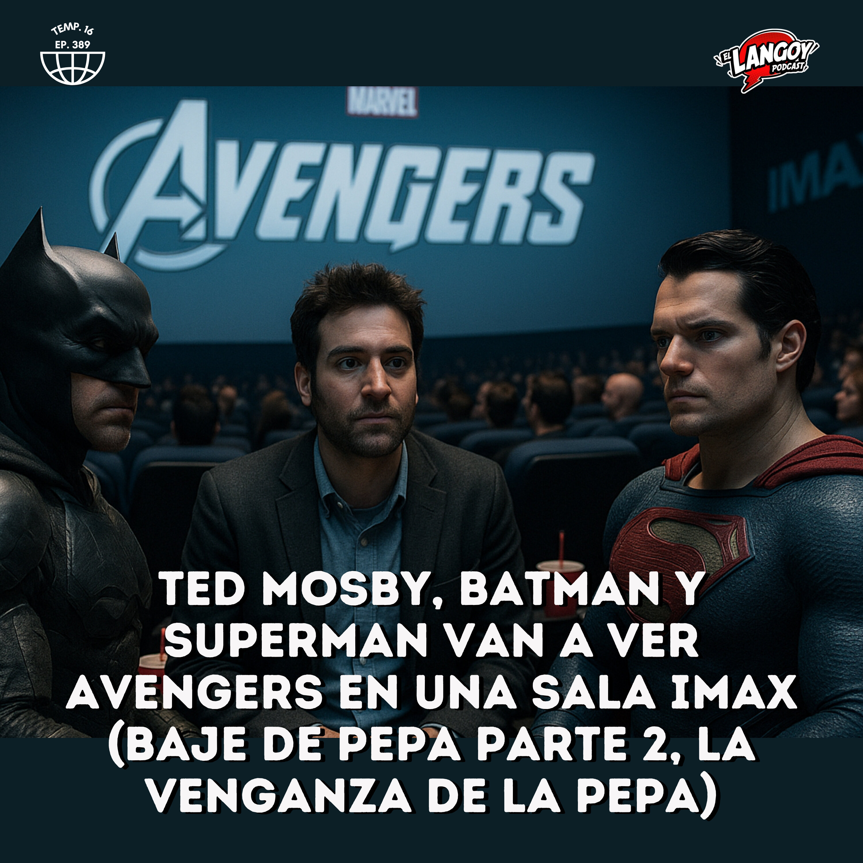 Ted Mosby, Batman y Superman van a ver Avengers en una sala Imax
(Baje de Pepa parte 2, la venganza de la p