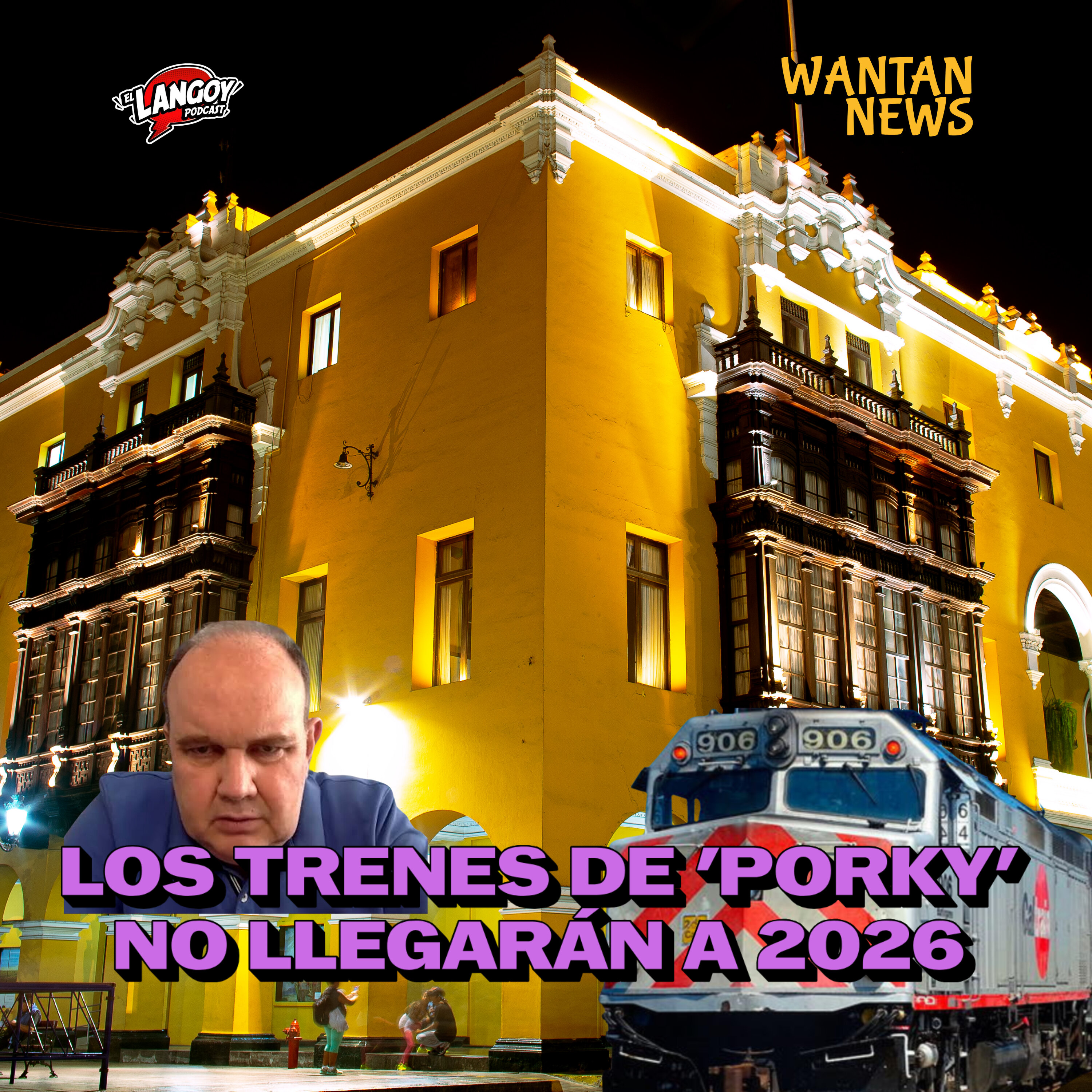 LOS TRENES DE PORKY NO LLEGARÁN AL 2026 | WANTAN NEWS