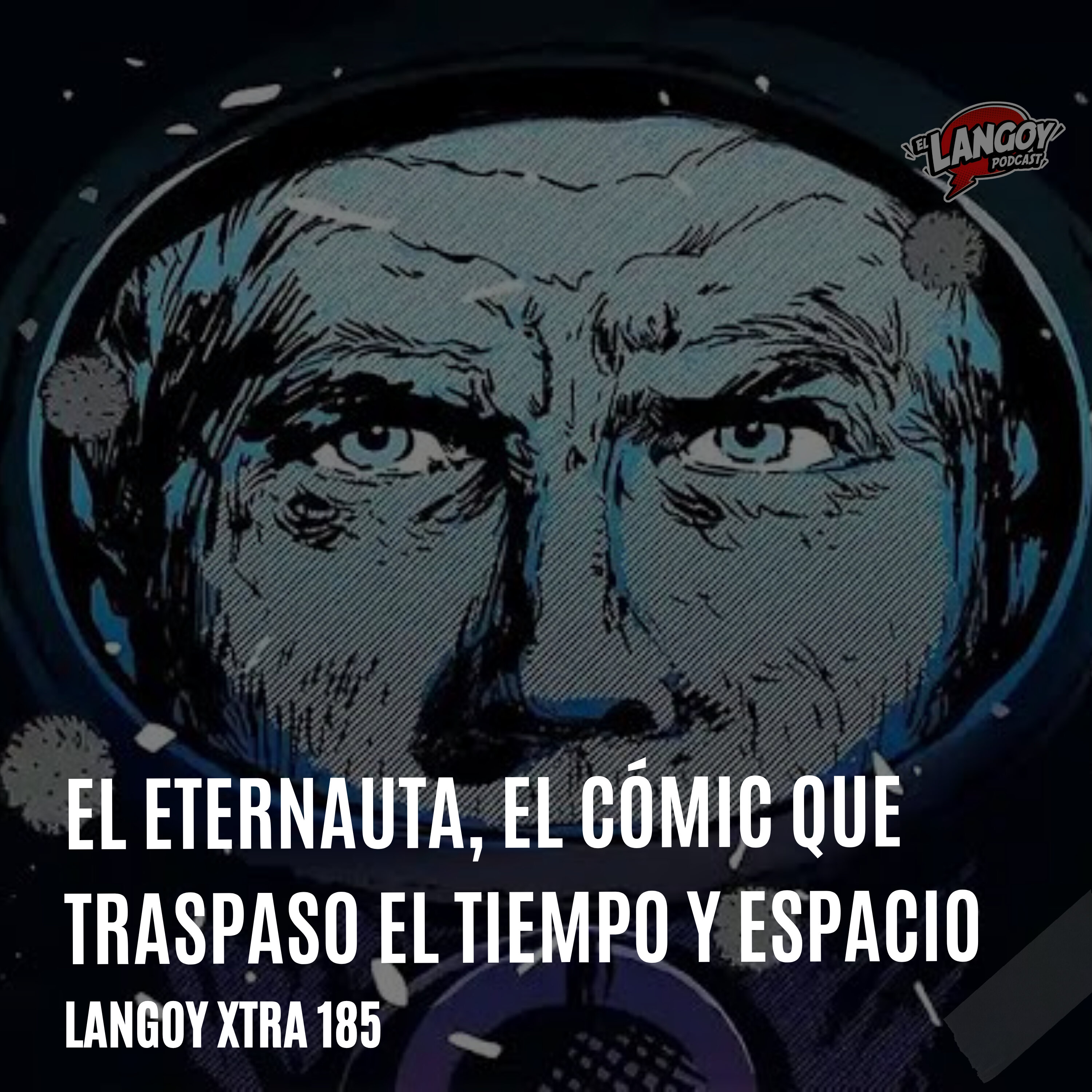 Eternauta, el comic que traspasó el tiempo y el espacio | Langoy Xtra 185