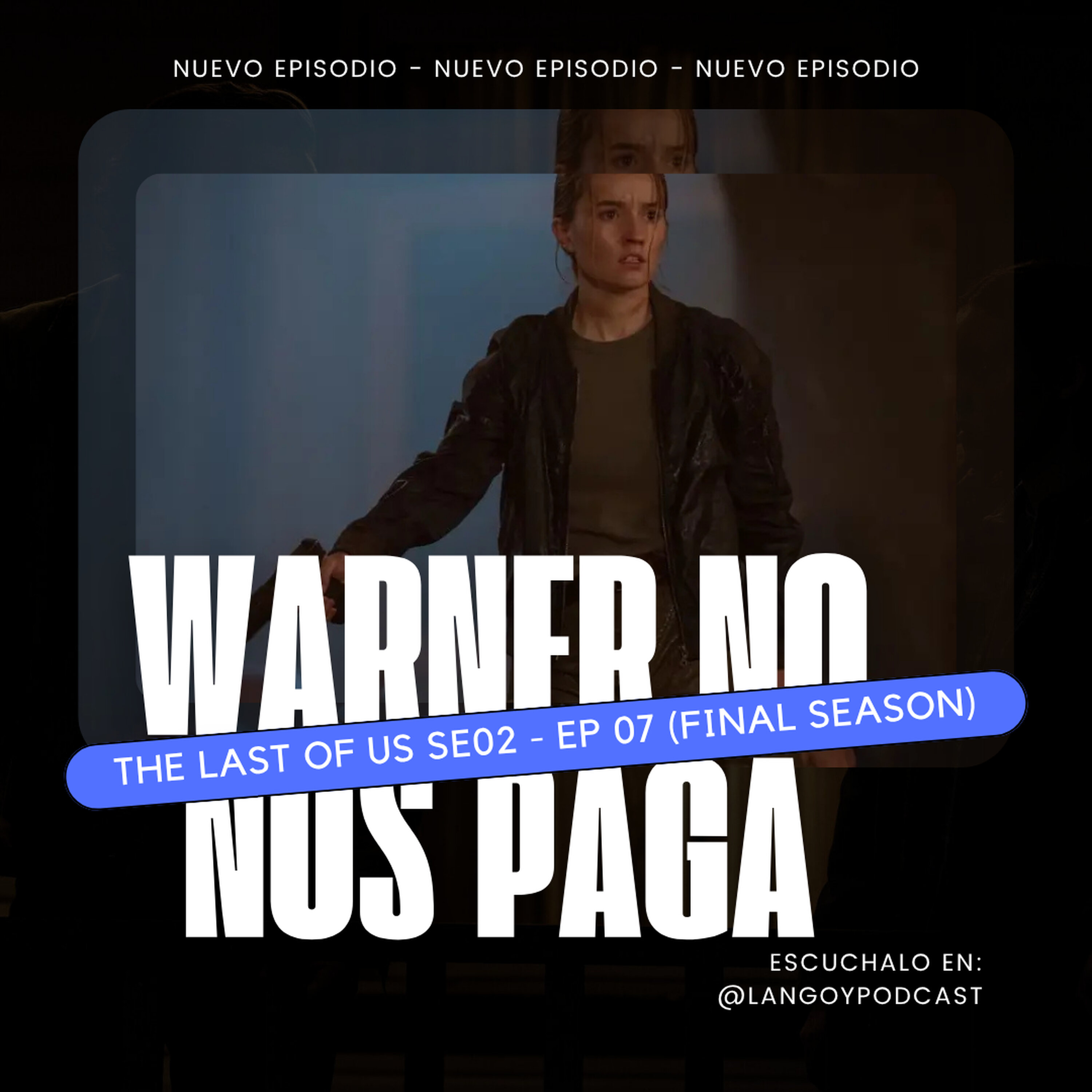 Abby es Clave | WNNP - The Last of Us SE02 EP07