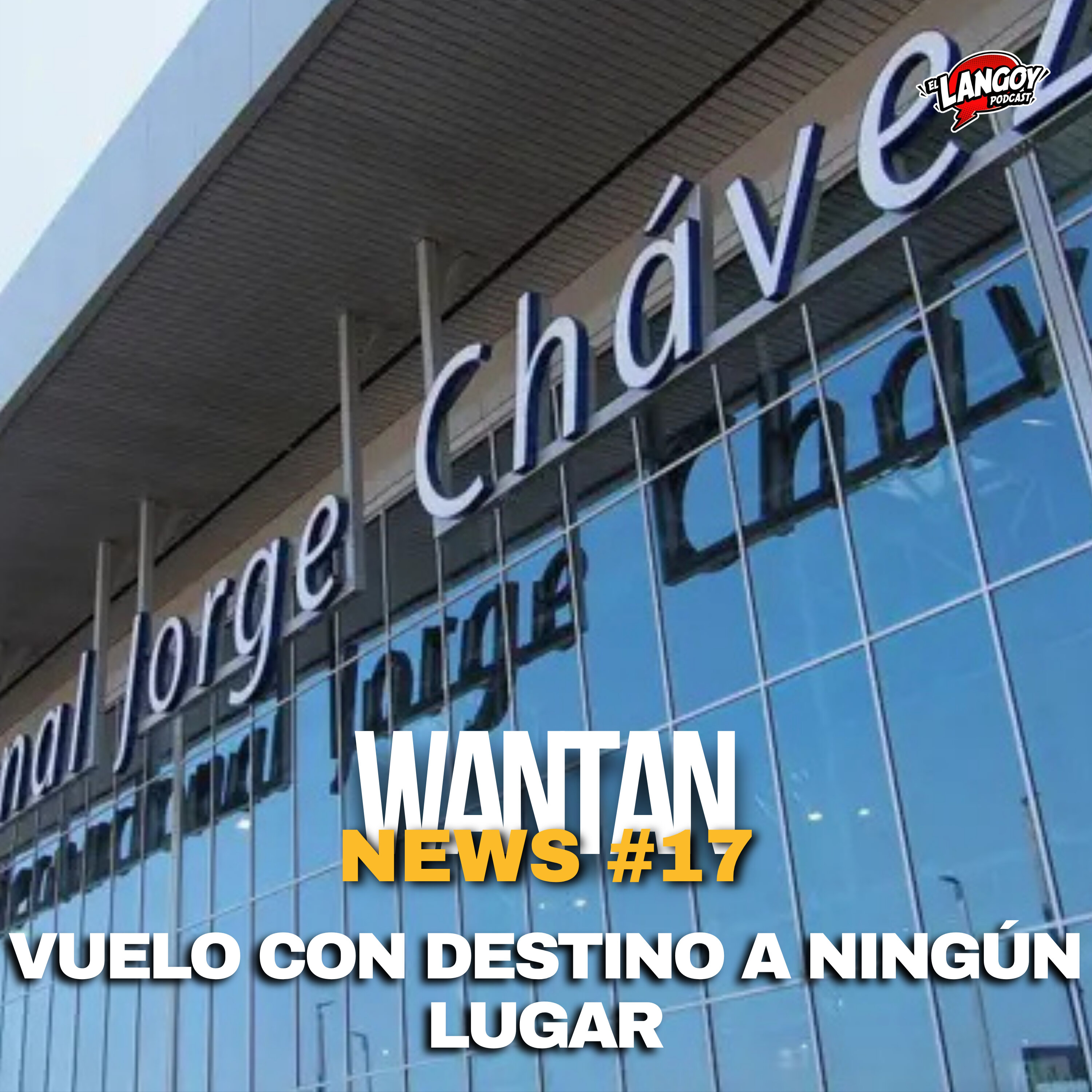 VUELO CON DESTINO A NINGUN LUGAR | WANTAN NEWS 17