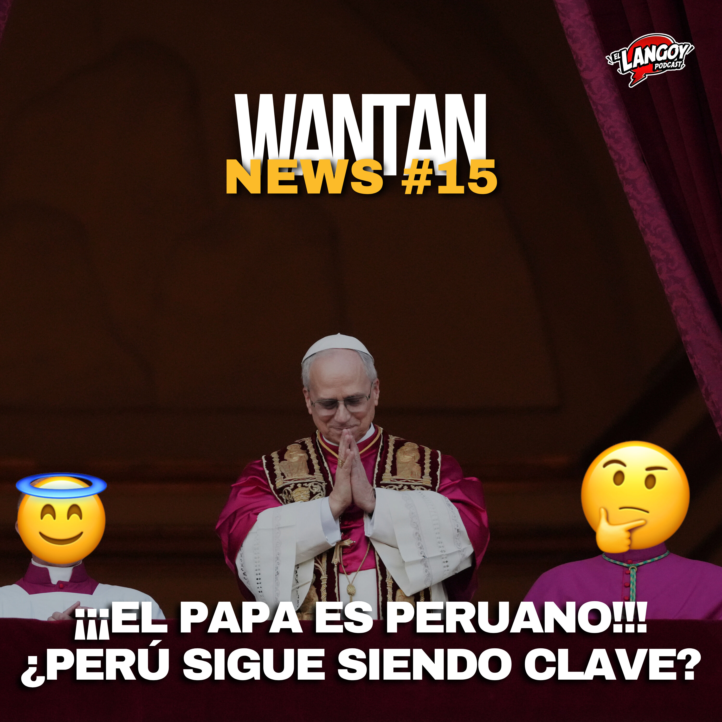 ¡EL PAPA ES PERUANO! ¿PERÚ SIGUE SIENDO CLAVE? | WANTAN PAPAL NEWS 15