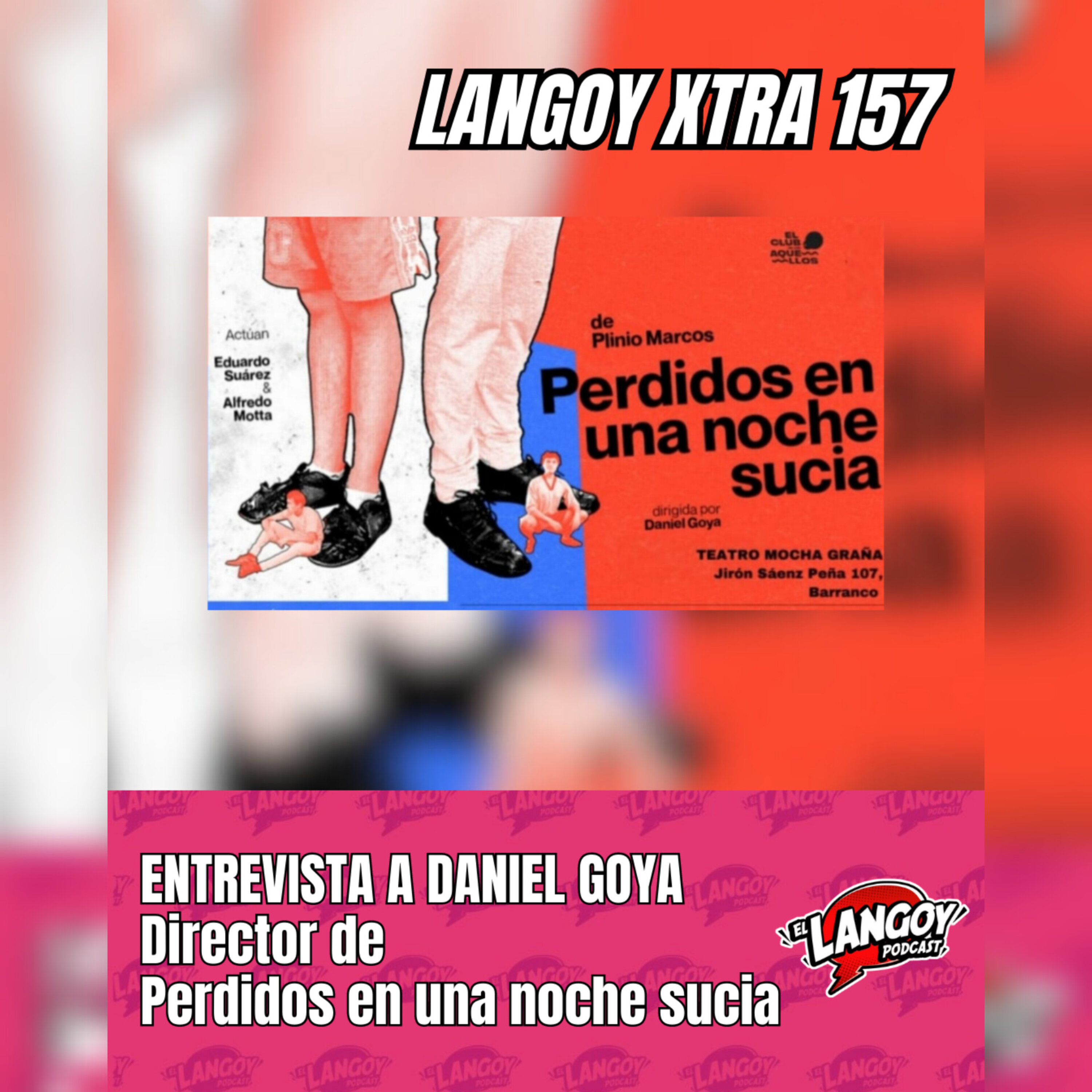 Xtra 157: Entrevista a Daniel Goya, director de Perdidos en una noche sucia episode artwork
