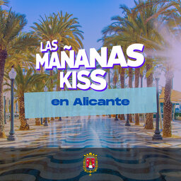 Las Mañanas KISS desde ALICANTE (24/03/2023)