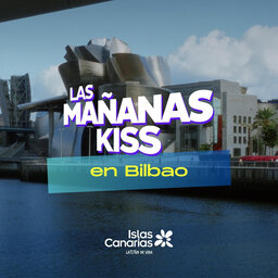 Las Mañanas KISS en directo desde el MUSEO GUGGHENHEIM BILBAO (20/10/2023)