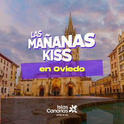 Las Mañanas KISS en directo desde OVIEDO (29/06/2023)