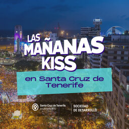 Las Mañanas KISS en directo desde SANTA CRUZ DE TENERIFE