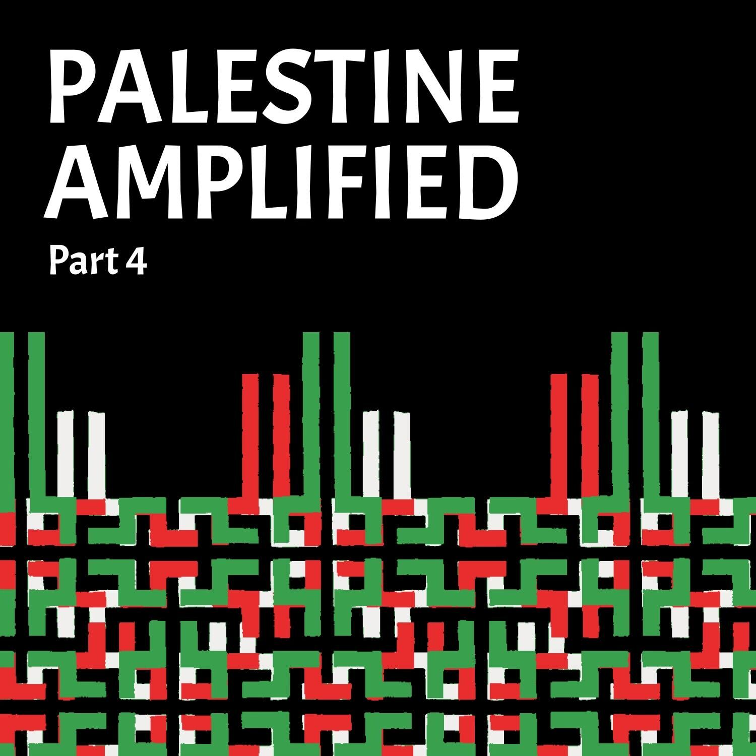Palestine Amplified Part 4: Joy as an Act of Resistance