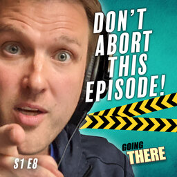 Don't Abort This Episode!