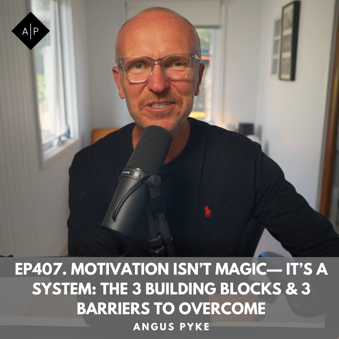 Ep407. Motivation Isn’t Magic—It’s a System: The 3 Building Blocks & 3 Barriers to Overcome
