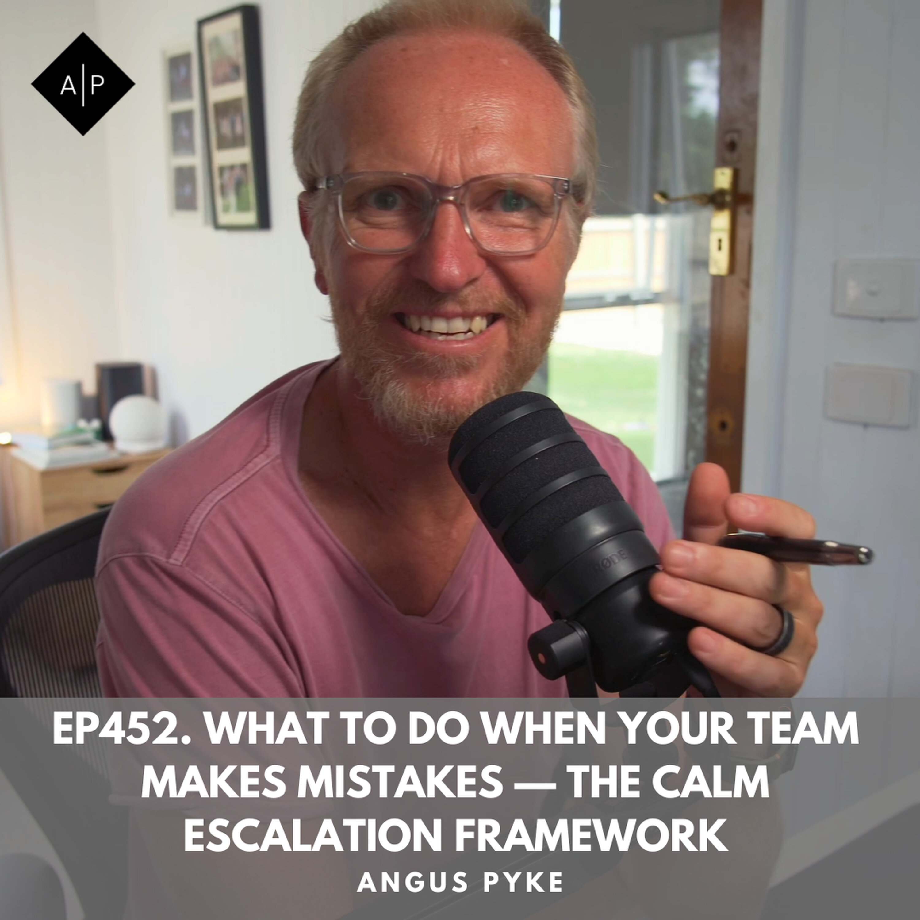 Ep452. What to Do When Your Team Makes Mistakes — The Calm Escalation Framework episode artwork