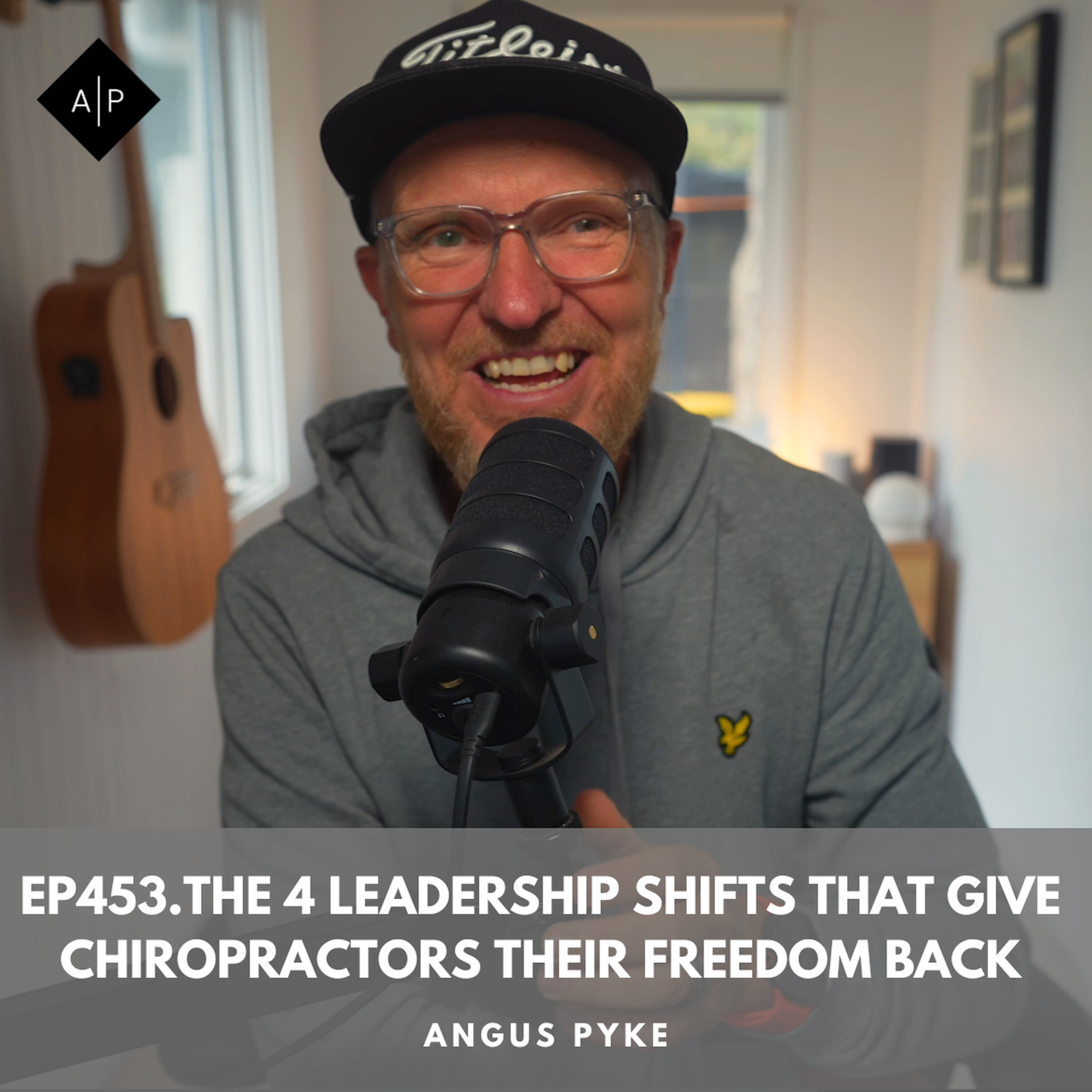 Ep453. The 4 Leadership Shifts That Give Chiropractors Their Freedom Back episode artwork