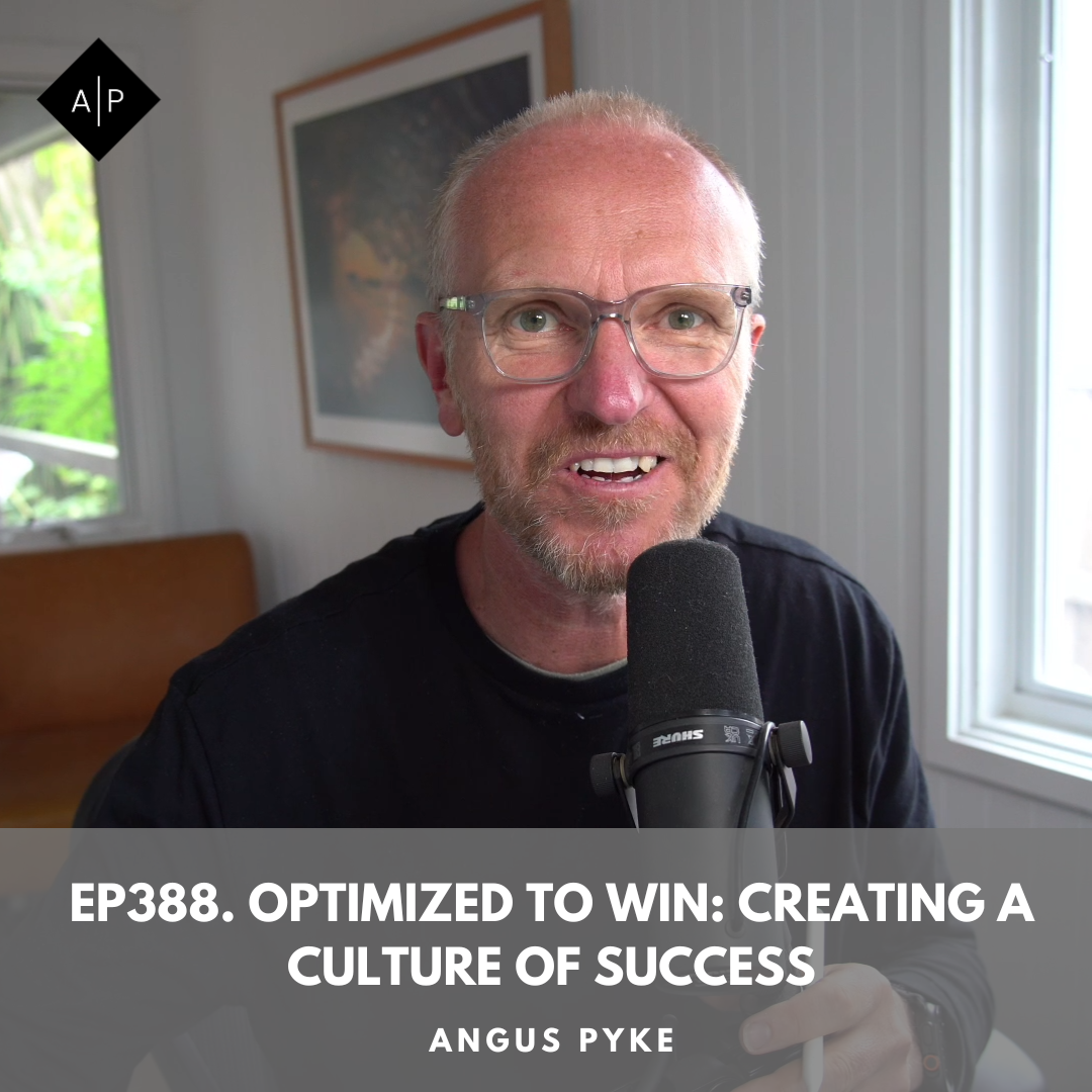 Ep388. Optimized To Win: Creating A Culture Of Success. Angus Pyke